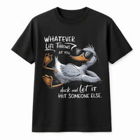Whatever Life Throws At You Duck T-Shirt | Funny Sarcastic Graphic Tee | 100% Cotton Premium Quality | Gift for Coworkers and Friends